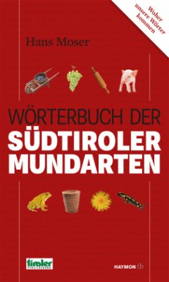 Wörterbuch der Südtiroler Mundarten - Moser, Hans