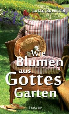 Wie Blumen aus Gottes Garten - Bormuth, Lotte