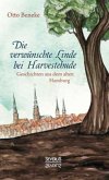 Die verwünschte Linde bei Harvestehude: Geschichten aus dem alten Hamburg