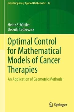 Optimal Control for Mathematical Models of Cancer Therapies - Schättler, Heinz;Ledzewicz, Urszula