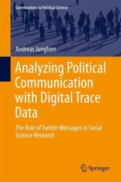 Analyzing Political Communication with Digital Trace Data - Jungherr, Andreas