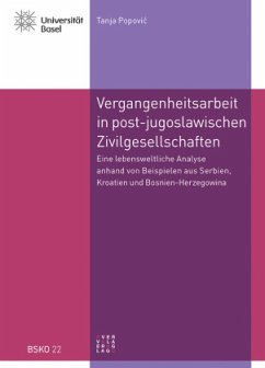 Vergangenheitsarbeit in den post-jugoslawischen Zivilgesellschaften - Popovic, Tanja