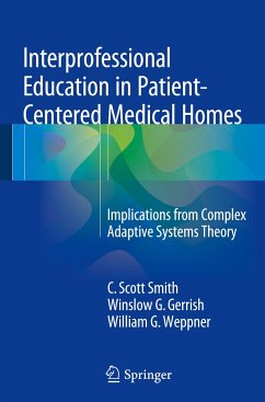 Interprofessional Education in Patient-Centered Medical Homes - Smith, C. Scott;Gerrish, Winslow G.;Weppner, William G.