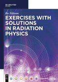 Exercises with Solutions in Radiation Physics