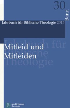 Mitleid und Mitleiden / Jahrbuch für Biblische Theologie (JBTh) Bd.30