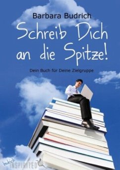 Schreib Dich an die Spitze! - Budrich, Barbara