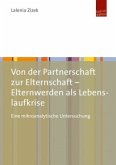 Von der Partnerschaft zur Elternschaft - Elternwerden als Lebenslaufkrise