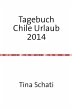 Tagebuch Chile Urlaub 2014 - Bild 1