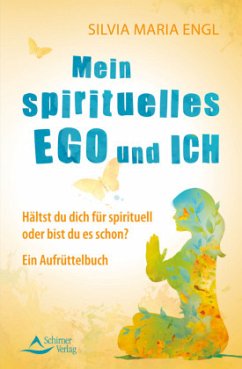 Mein spirituelles Ego und ich - Engl, Silvia M.