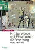 Mit Spraydose und Pinsel gegen die Besatzung Mit Spraydose und Pinsel gegen die Besatzung