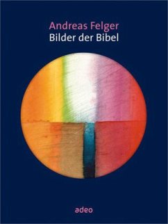 Bilder der Bibel - Felger, Andreas