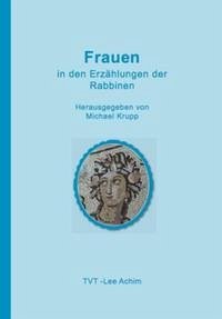Frauen in den Erzählungen der Rabbinen - Dr. Krupp, Michael