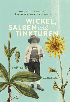 Wickel, Salben und Tinkturen - Achmüller, Arnold