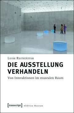Die Ausstellung verhandeln (eBook, PDF) - Reitstätter, Luise
