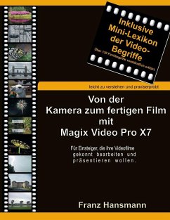 Von der Kamera zum fertigen Film mit Magix Video Pro X7 (eBook, ePUB) - Hansmann, Franz