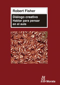 Diálogo creativo. Hablar para pensar en el aula (eBook, PDF) - Fisher, Robert