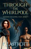 Through the Whirlpool (Seeking the Jewel Fish, #1) (eBook, ePUB)