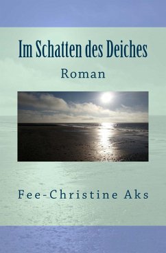 Im Schatten des Deiches (eBook, ePUB) - Aks, Fee-Christine