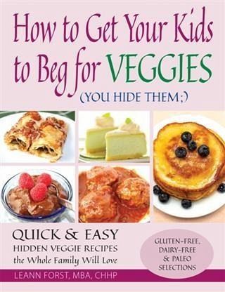 How to Get Your Kids to Beg for Veggies (eBook, ePUB)