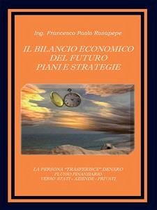 Il bilancio economico del futuro (eBook, PDF) - Paolo Rosapepe, Francesco