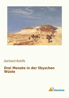 Drei Monate in der libyschen Wüste - Rohlfs, Gerhard