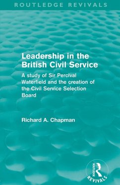 Leadership in the British Civil Service (Routledge Revivals) - Chapman, Richard A