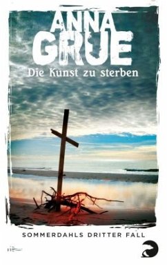 Die Kunst zu sterben / Dan Sommerdahl Bd.3 - Grue, Anna