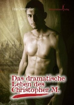 Das dramatische Leben des Christopher M - Demant-Eue, Felix