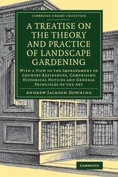 A Treatise on the Theory and Practice of Landscape Gardening - Downing, Andrew Jackson