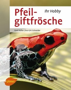 Pfeilgiftfrösche - Keller, Gerti;Schneider, Eva-Grit