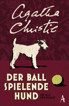 Der Ball spielende Hund / Ein Fall für Hercule Poirot Bd.16 - Christie, Agatha