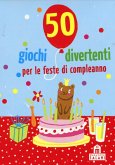 50 giochi divertenti per le feste di compleanno. Carte 50 giochi divertenti per le feste di compleanno. Carte