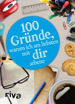 100 Gründe, warum ich am liebsten mit DIR arbeite - riva Verlag