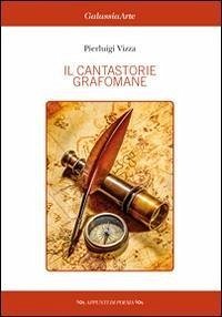 Il cantastorie grafomane - Vizza, Pierluigi