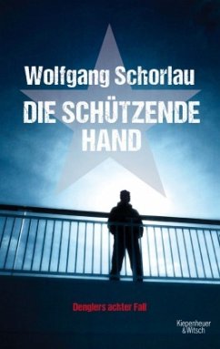 Die schützende Hand / Georg Dengler Bd.8 - Schorlau, Wolfgang