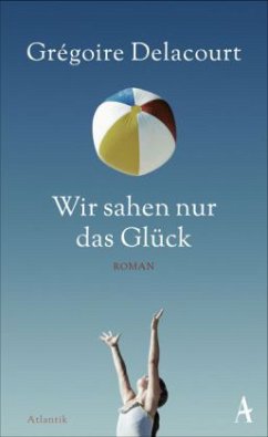 Wir sahen nur das Glück - Delacourt, Grégoire