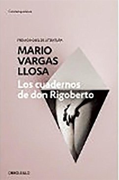 Los Cuadernos de Don Rigoberto / The Notebooks of Don Rigoberto - Llosa, Mario Vargas