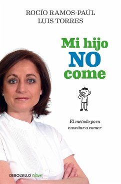 Mi hijo no come : el método para enseñar a comer - Ramos-Paúl, Rocío; Torres, Luis