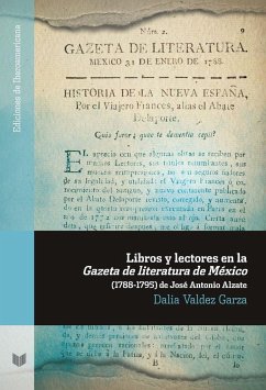 Libros y lectores en la Gazeta de literatura de México, 1788-1795 de José Antonio Alzate - Valdez Garza, Dalia