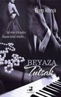 Beyaza Tutsak - Altinok, Ecem