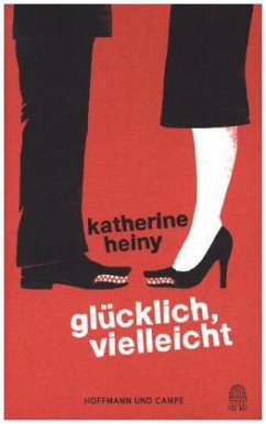 Glücklich, vielleicht - Heiny, Katherine