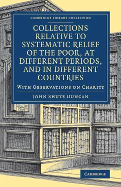 Collections Relative to Systematic Relief of the Poor, at Different Periods, and in Different Countries - Duncan, John Shute