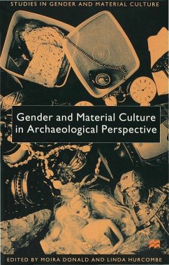 Gender and Material Culture in Archaeological Perspective - Donald, Moira / Hurcombe, Linda