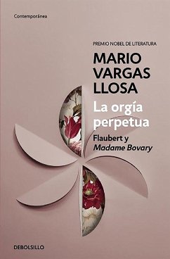 La Orgía Perpetua / The Perpetual Orgy: Flaubert and Madame Bovary - Llosa, Mario Vargas
