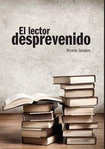 El lector desprevenido - Senabre, Ricardo