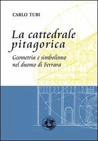 La cattedrale pitagorica - Tubi, Carlo