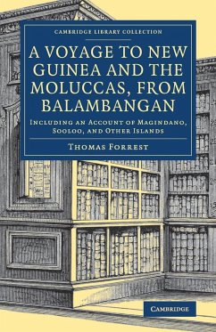 A Voyage to New Guinea and the Moluccas, from Balambangan - Forrest, Thomas