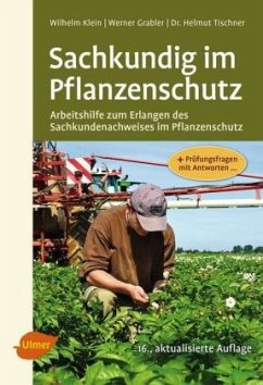 Sachkundig im Pflanzenschutz - Klein, Wilhelm; Grabler, Werner; Tischner, Helmut