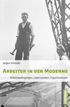 Arbeiter in der Moderne - Schmidt, Jürgen