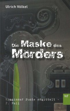 Die Maske des Mörders / Kommissar Ponte Bd.2 - Völkel, Ulrich